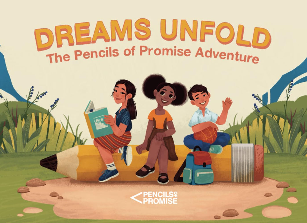 Dreams Unfold: A Pencils of Promise Adventure
